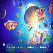 hernane brocador fortuna